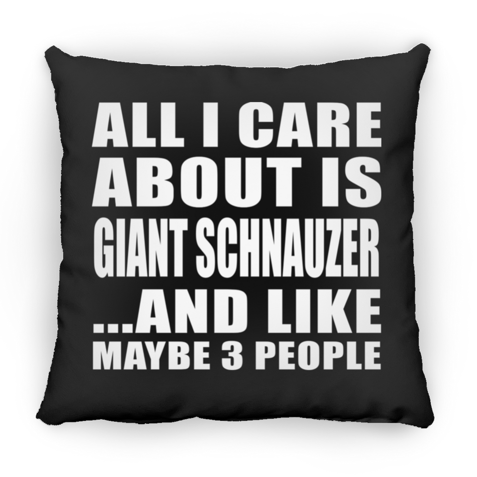 All I Care About Is Giant Schnauzer - Throw Pillow Black