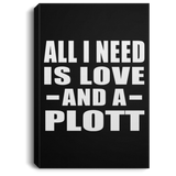 All I Need Is Love And A Plott - Canvas Portrait