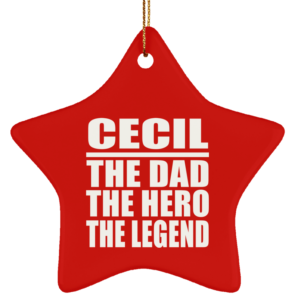 Cecil The Dad The Hero The Legend - Star Ornament