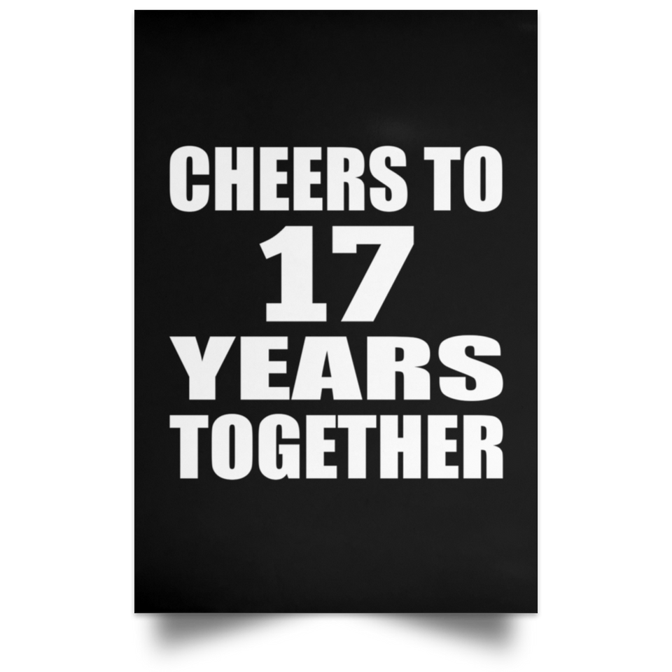 17th Anniversary Cheers To 17 Years Together - Poster Portrait