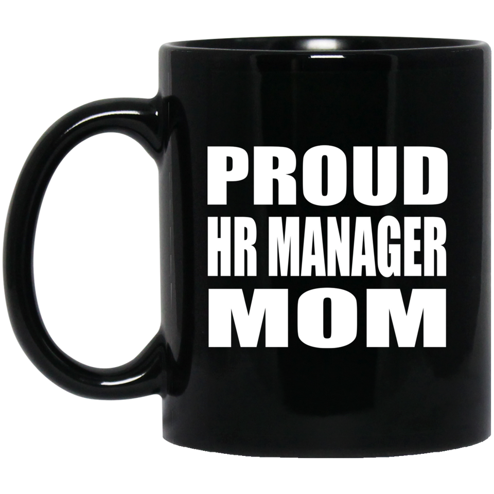 Proud HR Manager Mom - 11oz Coffee Mug Black