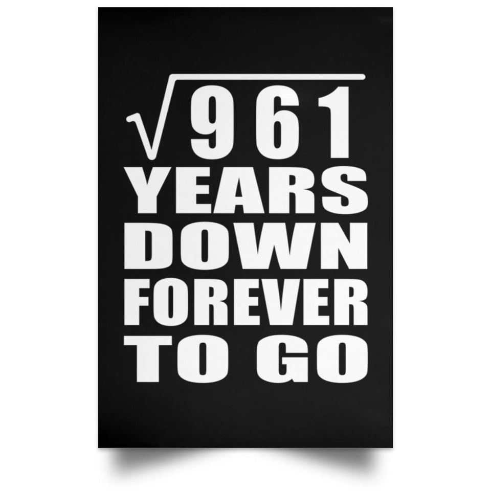 31st Anniversary Square Root of 961 Years Down Forever To Go - Poster Portrait