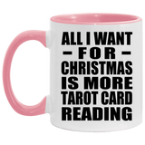 All I Want For Christmas Is More Tarot Card Reading - 11oz Accent Mug Pink