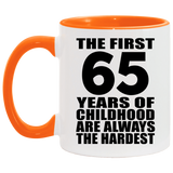 65th Birthday First 65 Years of Childhood Are The Hardest - 11oz Accent Mug Orange