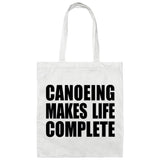 Canoeing Makes Life Complete - Tote Bag White
