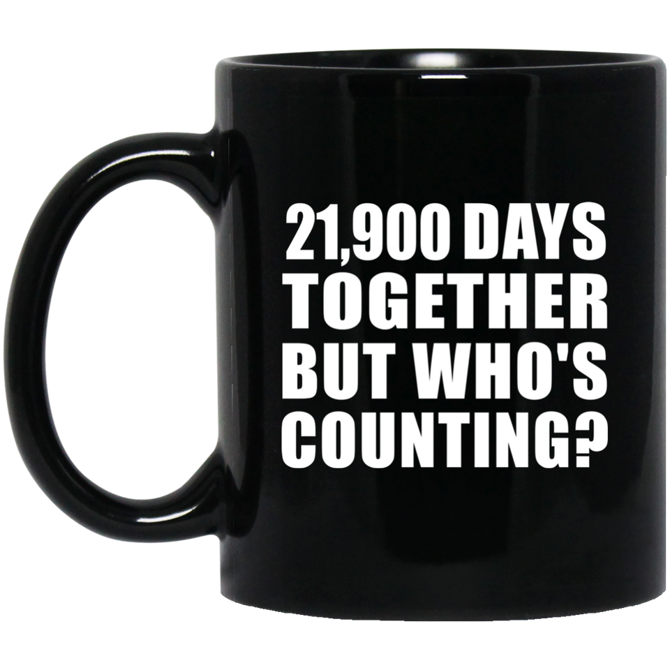 60th Anniversary 21,900 Days Together But Who's Counting - 11 Oz Coffee Mug Black