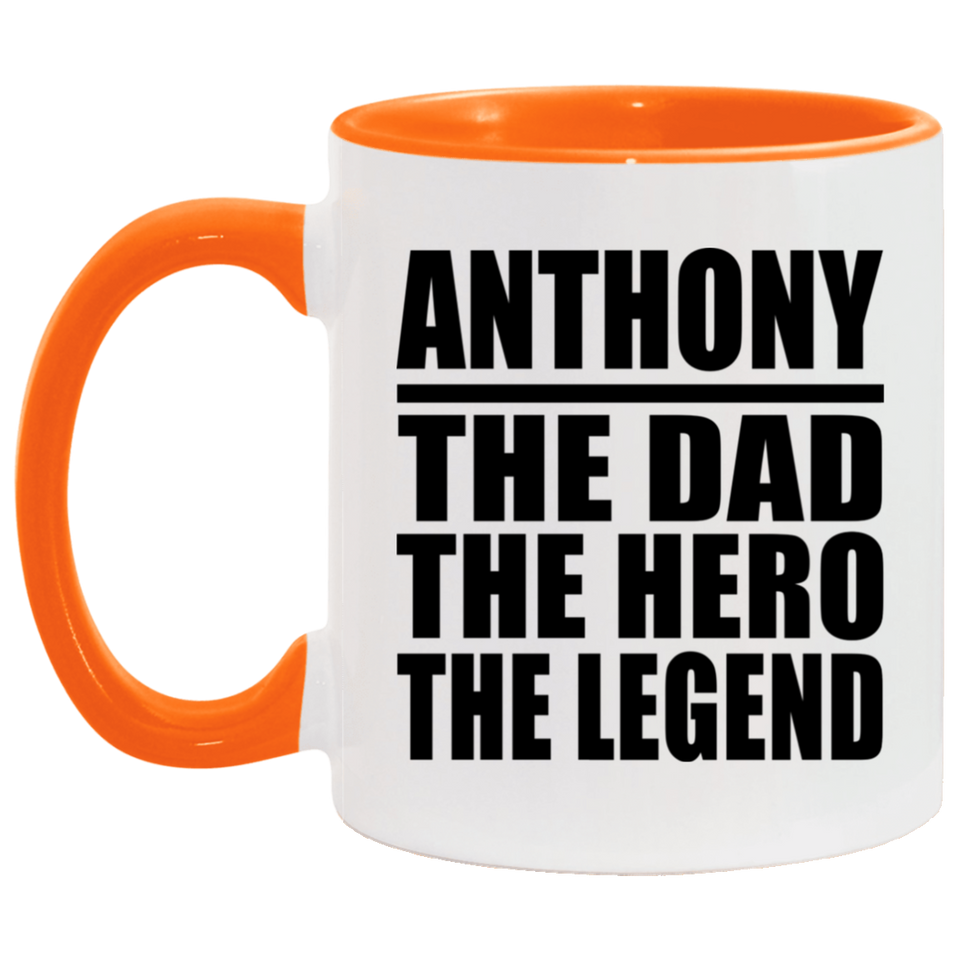 Anthony The Dad The Hero The Legend - 11oz Accent Mug Orange