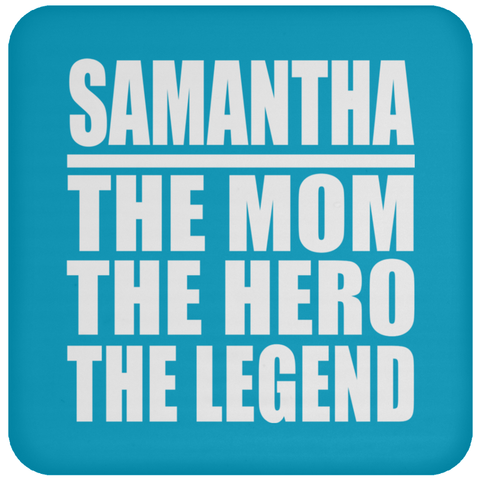 Samantha The Mom The Hero The Legend - Drink Coaster