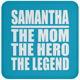 Samantha The Mom The Hero The Legend - Drink Coaster
