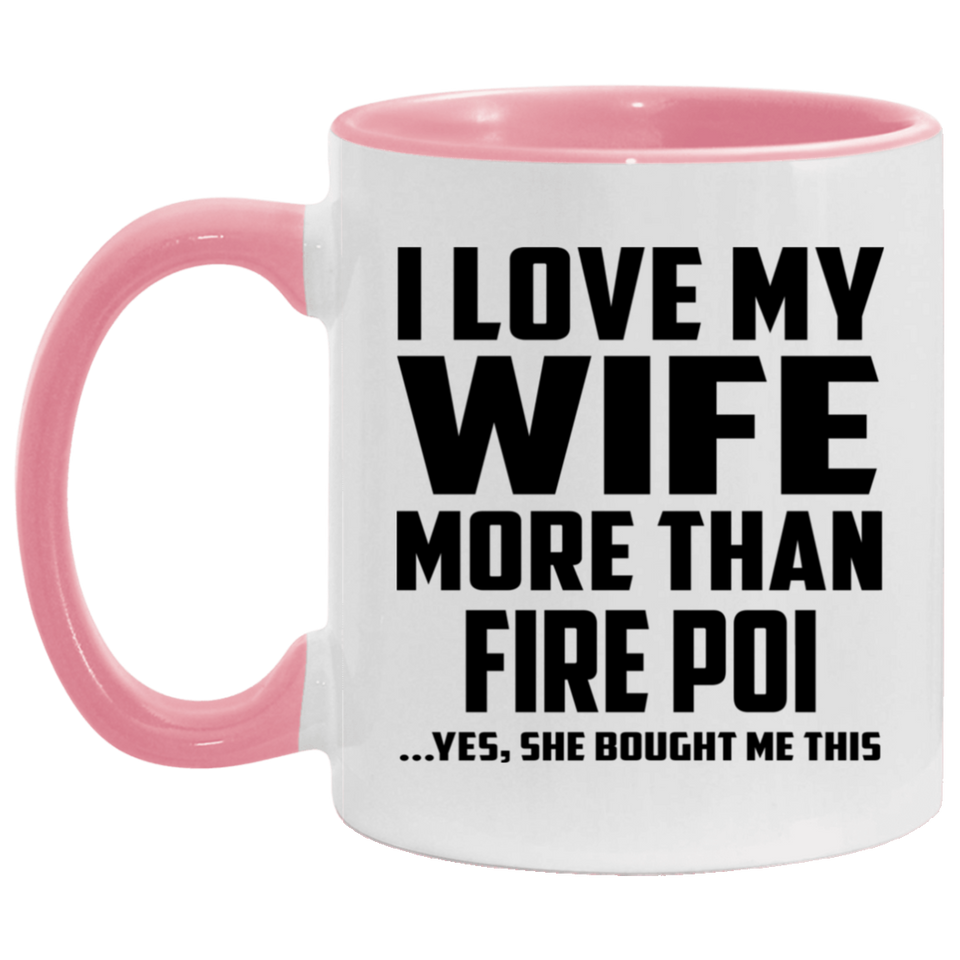 I Love My Wife More Than Fire Poi - 11oz Accent Mug Pink