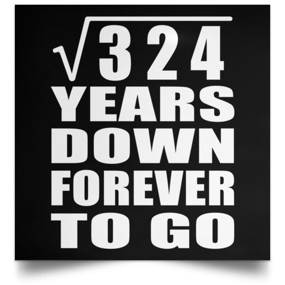 18th Anniversary Square Root of 324 Years Down Forever To Go - Poster Square