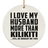 I Love My Husband More Than Kilikiti - Circle Ornament