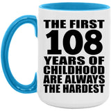 108th Birthday First 108 Years of Childhood Are The Hardest - 15oz Accent Mug Blue