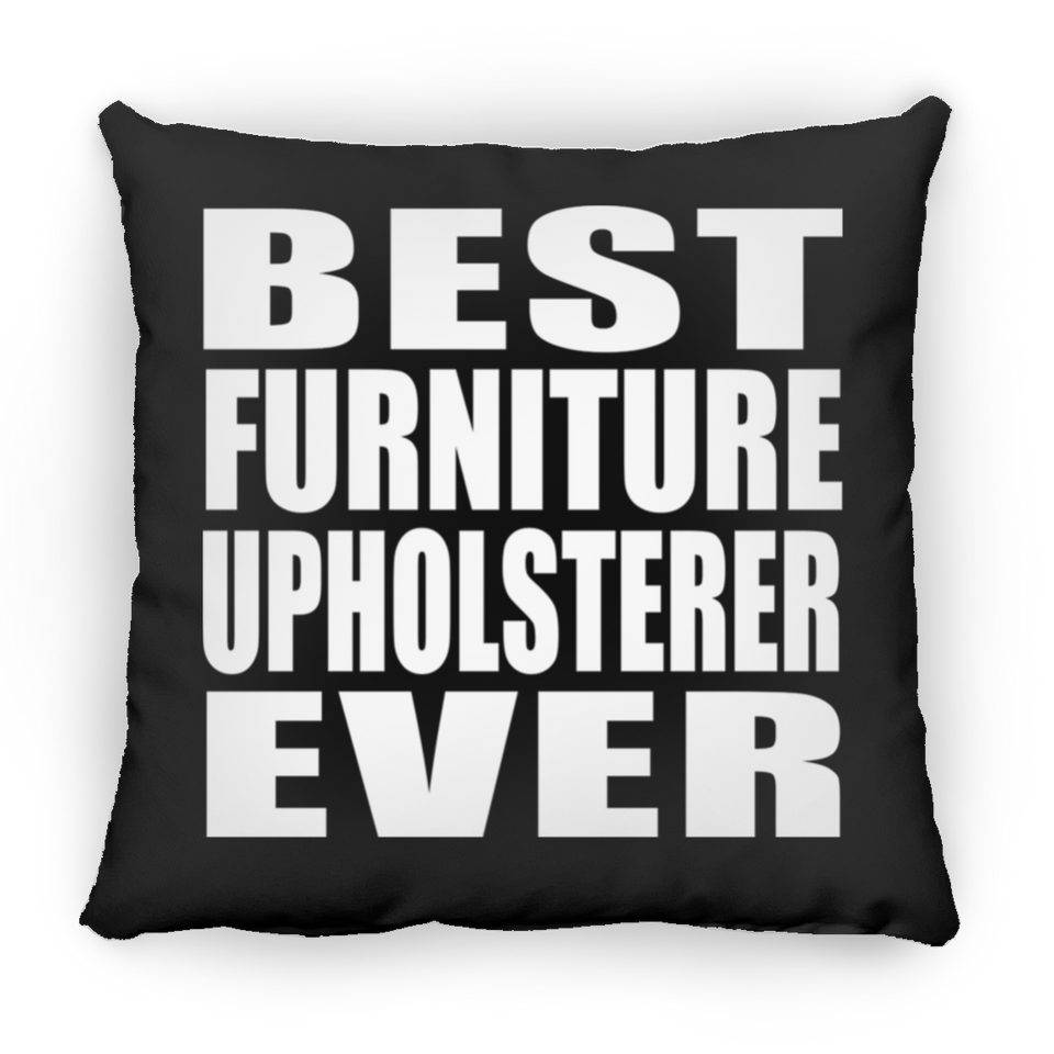 Best Furniture Upholsterer Ever - Throw Pillow Black