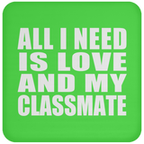 All I Need Is Love And My Classmate - Drink Coaster