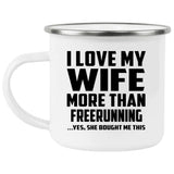 I Love My Wife More Than Freerunning - 12oz Camping Mug