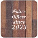Police Officer Since 2023 - Drink Coaster E