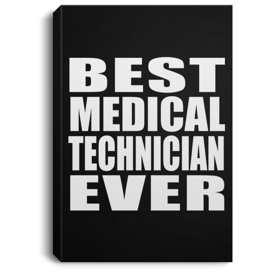 Best Medical Technician Ever - Canvas Portrait