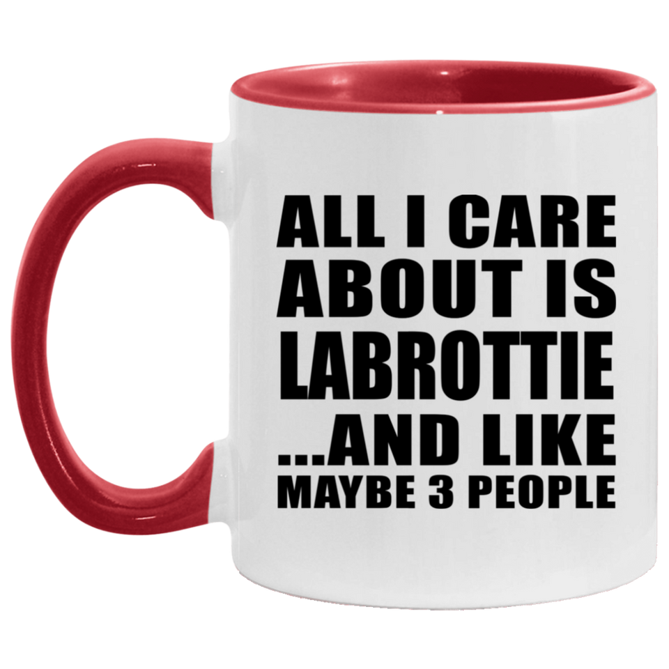 All I Care About Is Labrottie - 11oz Accent Mug Red