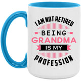 I Am Not Retired, Being Grandma Is My Profession - 15oz Accent Mug Blue