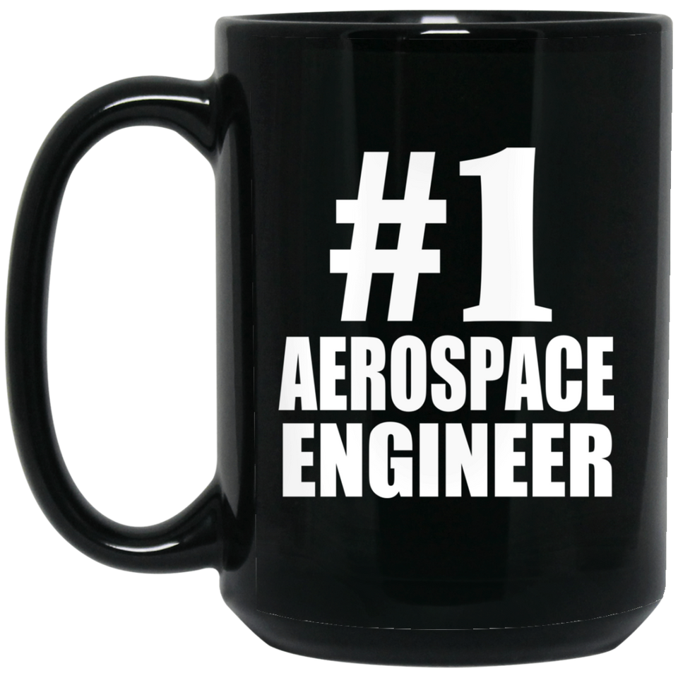 Number One #1 Aerospace Engineer - 15 Oz Coffee Mug Black