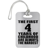 4th Birthday First 4 Years of Childhood Are The Hardest - Luggage Bag Tag