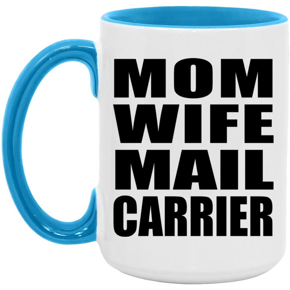 Mom Wife Mail Carrier - 15oz Accent Mug Blue