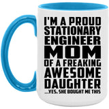 Proud Stationary Engineer Mom Of Awesome Daughter - 15oz Accent Mug Blue