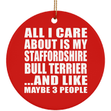 All I Care About Is My Staffordshire Bull Terrier - Circle Ornament