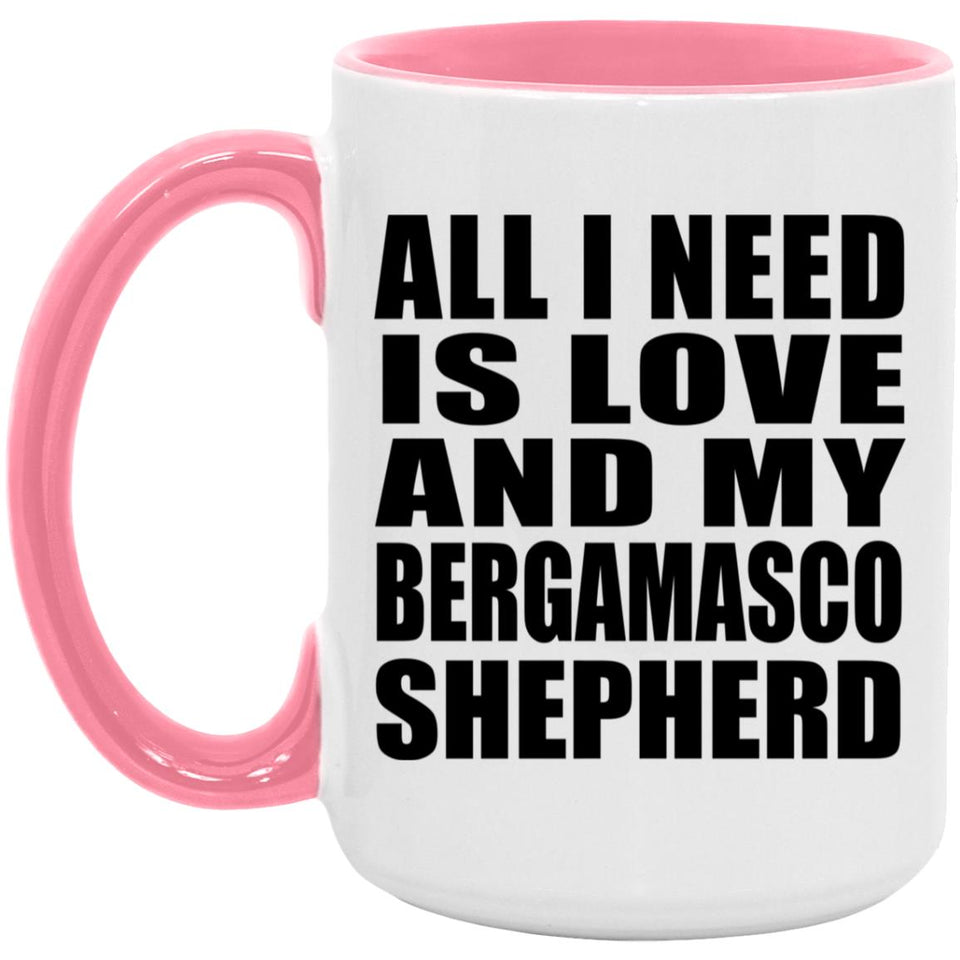 All I Need Is Love And My Bergamasco Shepherd - 15oz Accent Mug Pink