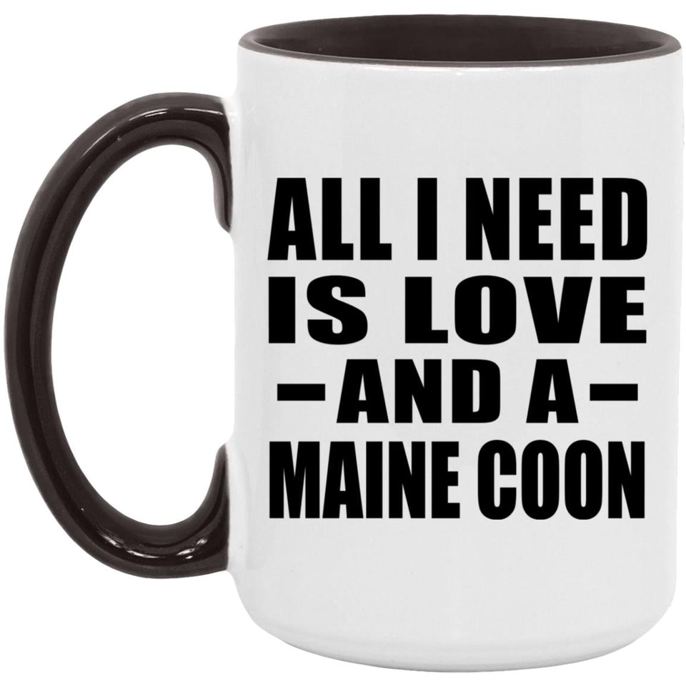 All I Need Is Love And A Maine Coon - 15oz Accent Mug Black