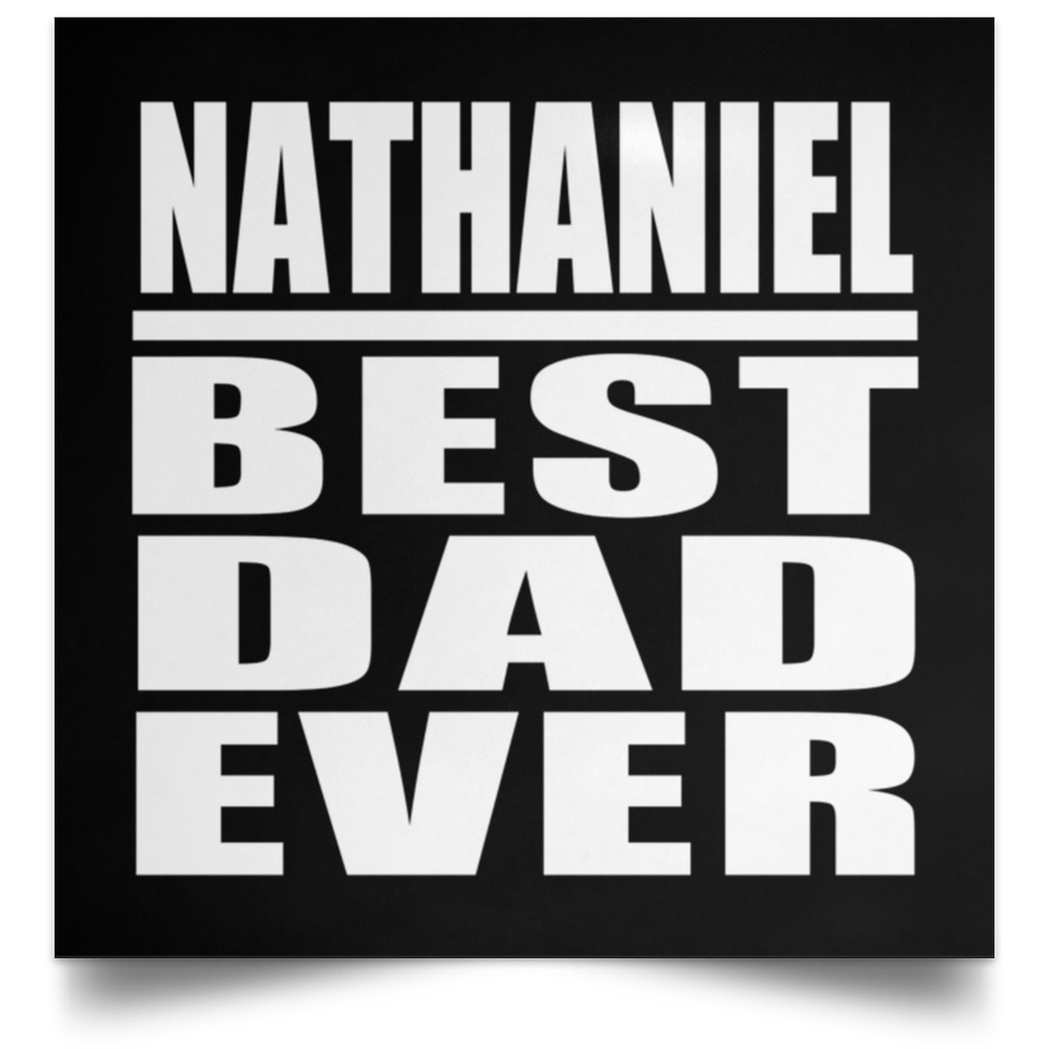 Nathaniel Best Dad Ever - Poster Square