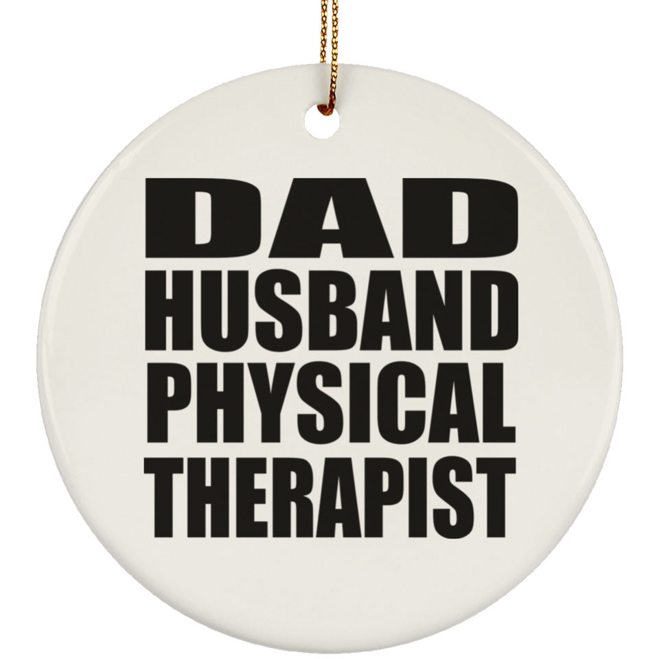 Dad Husband Physical Therapist - Circle Ornament