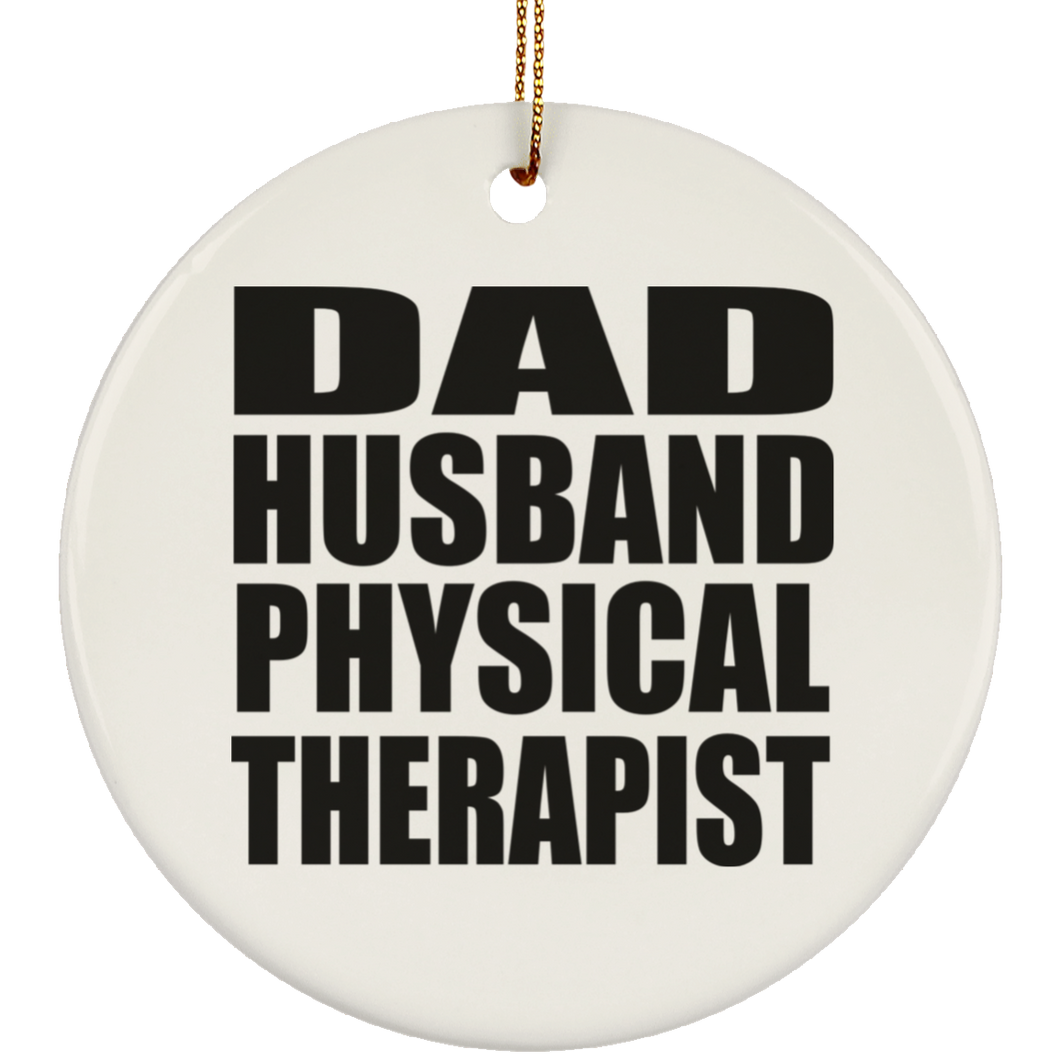 Dad Husband Physical Therapist - Circle Ornament