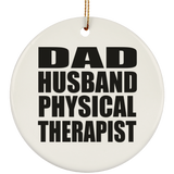 Dad Husband Physical Therapist - Circle Ornament