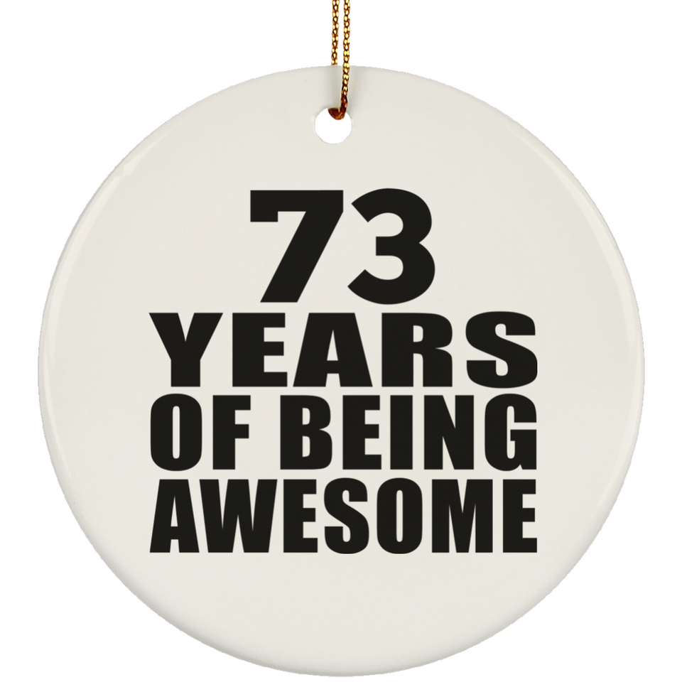 73rd Birthday 73 Years Of Being Awesome - Circle Ornament
