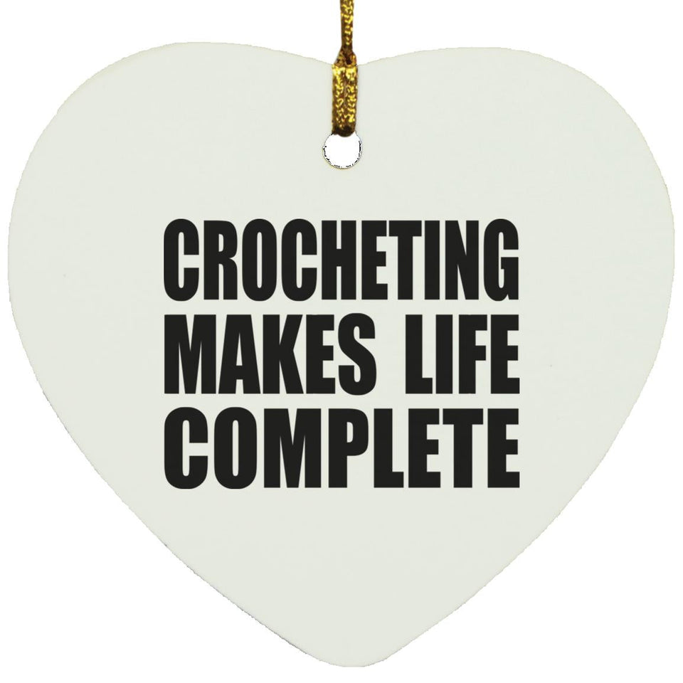 Crocheting Makes Life Complete - Heart Ornament