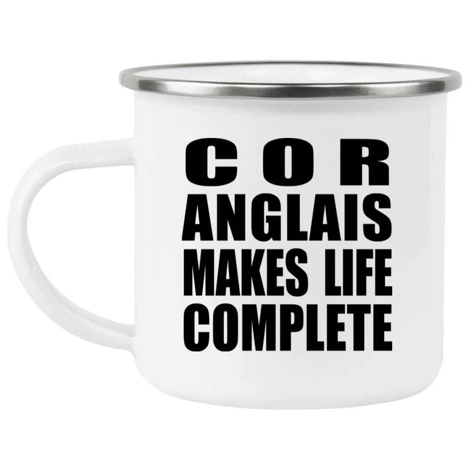 Cor Anglais Makes Life Complete - 12oz Camping Mug