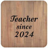 Teacher Since 2024 - Drink Coaster C
