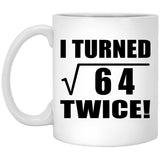16th Birthday I Turned Square Root of 64 Twice - 11oz Coffee Mug