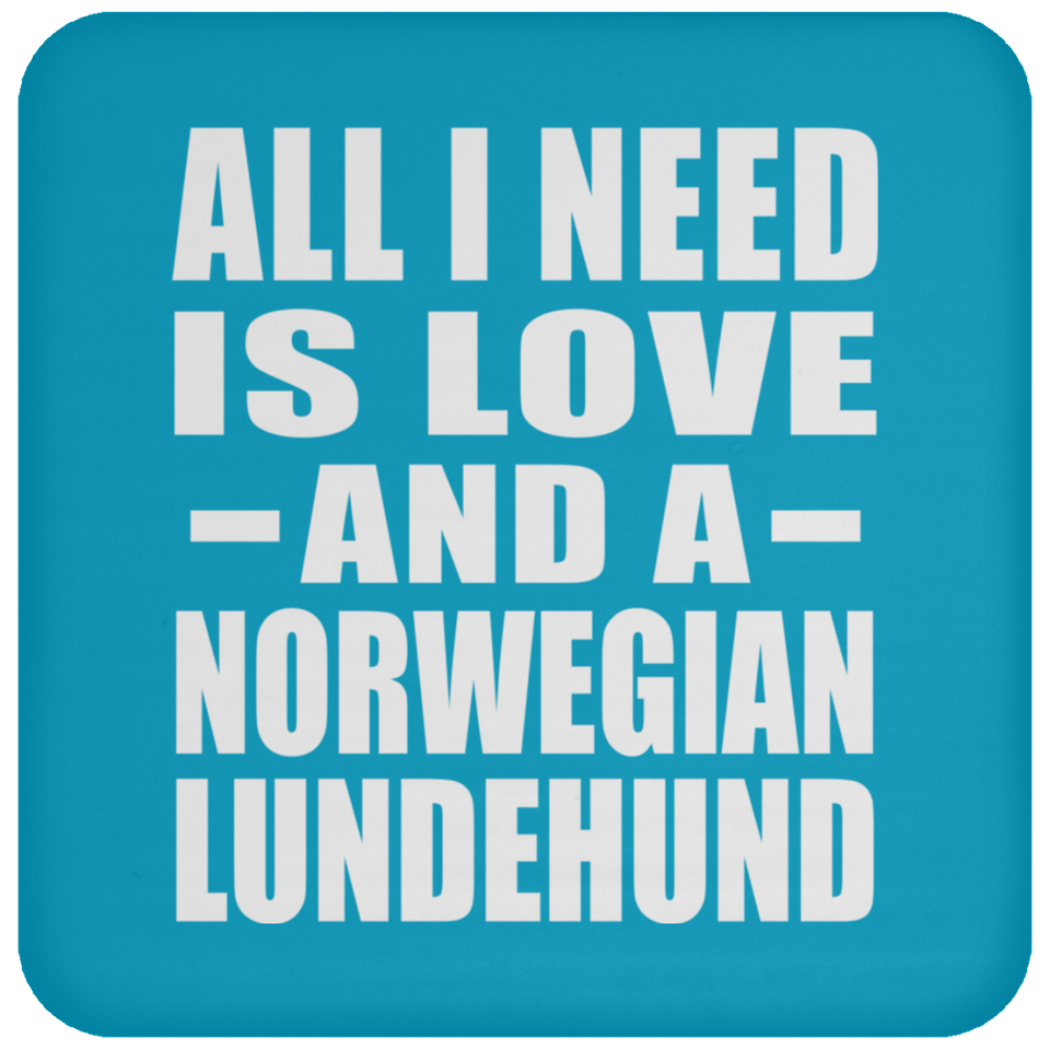 All I Need Is Love And A Norwegian Lundehund - Drink Coaster