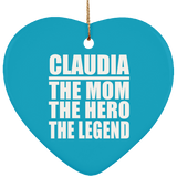 Claudia The Mom The Hero The Legend - Heart Ornament