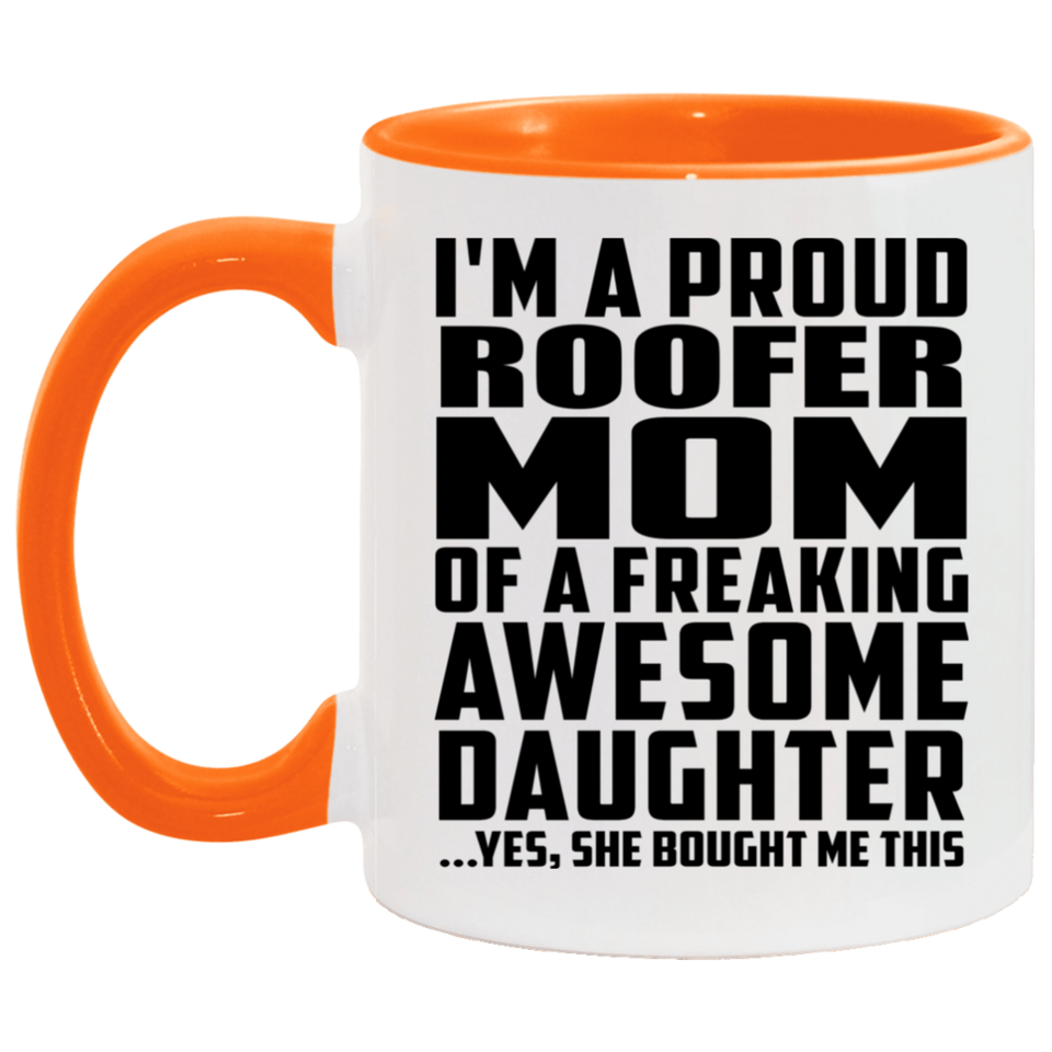 Proud Roofer Mom Of Awesome Daughter - 11oz Accent Mug Orange
