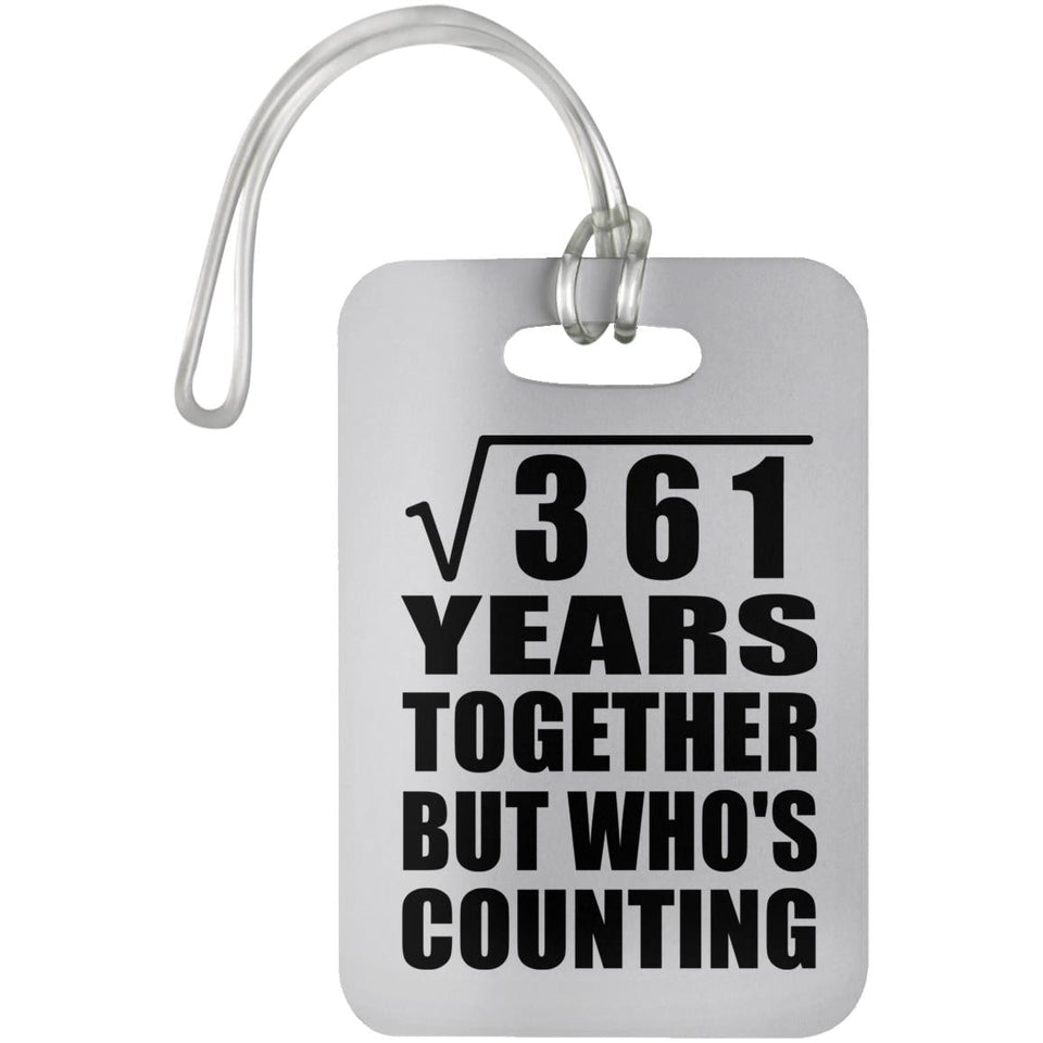 19th Anniversary Square Root of 361 Years Who's Counting - Luggage Bag Tag