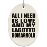 All I Need Is Love And My Lagotto Romagnolo - Oval Ornament