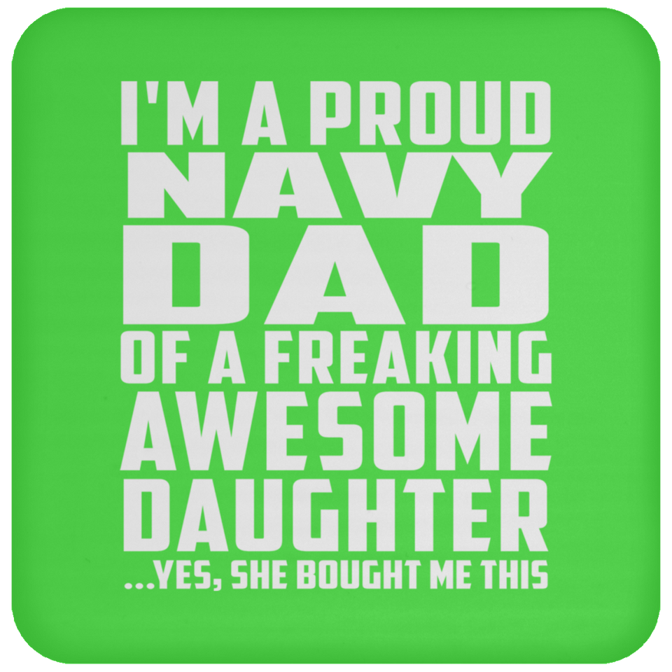 Proud Navy Dad Of Awesome Daughter - Drink Coaster
