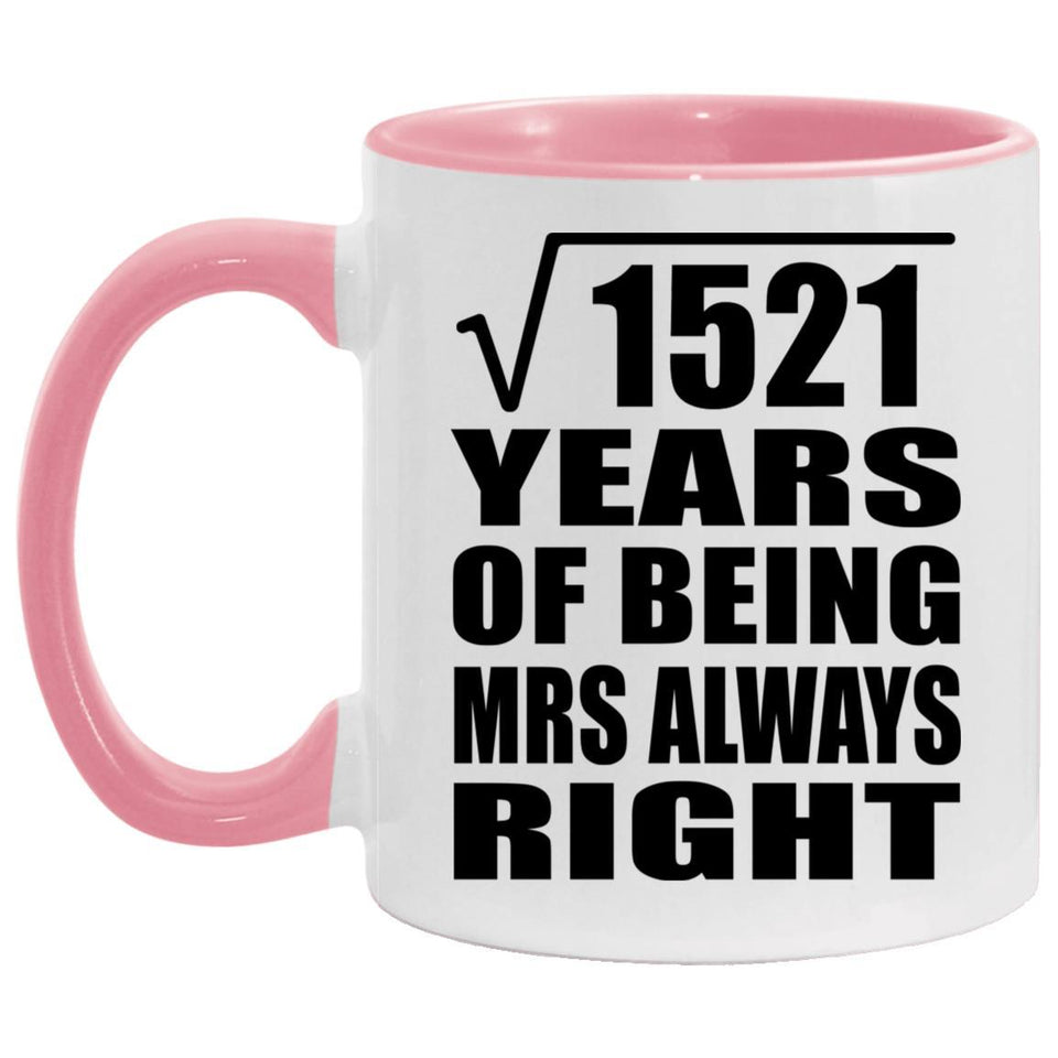 39th Anniversary Square Root of 1521 Years Mrs Always Right - 11oz Accent Mug Pink