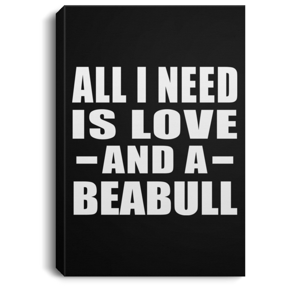 All I Need Is Love And A Beabull - Canvas Portrait