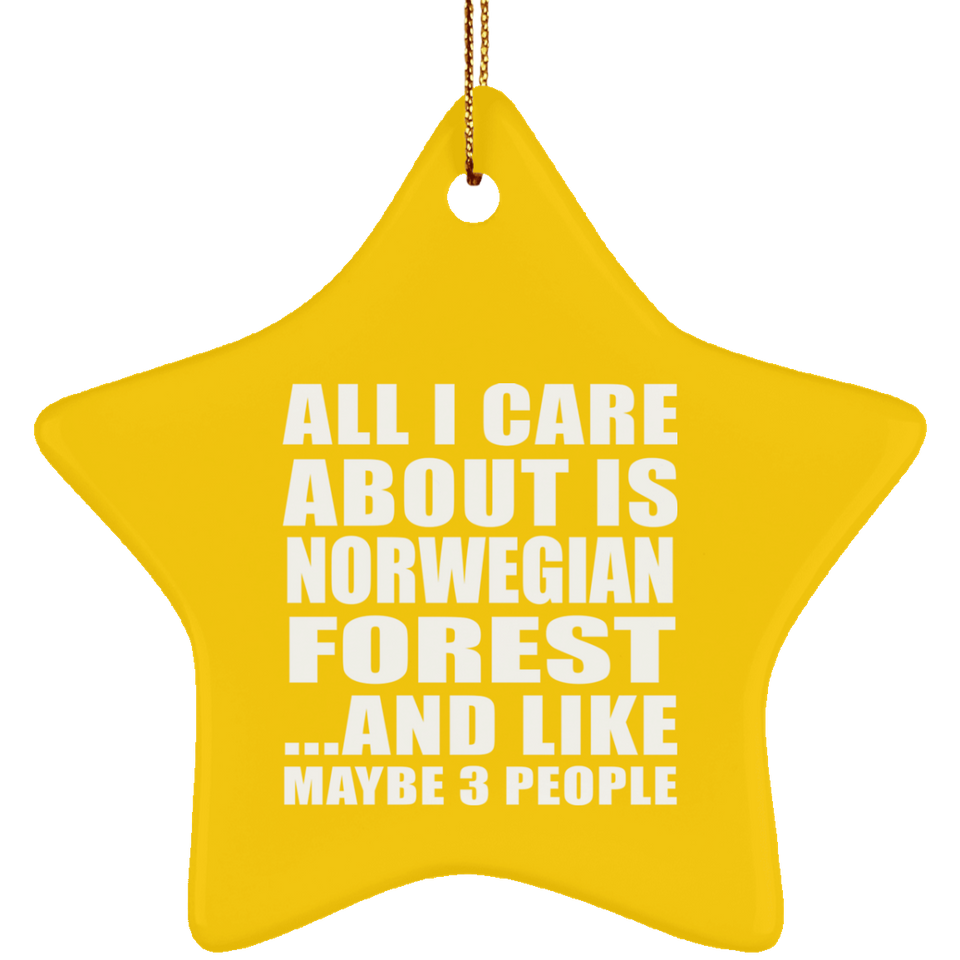 All I Care About Is Norwegian Forest - Star Ornament