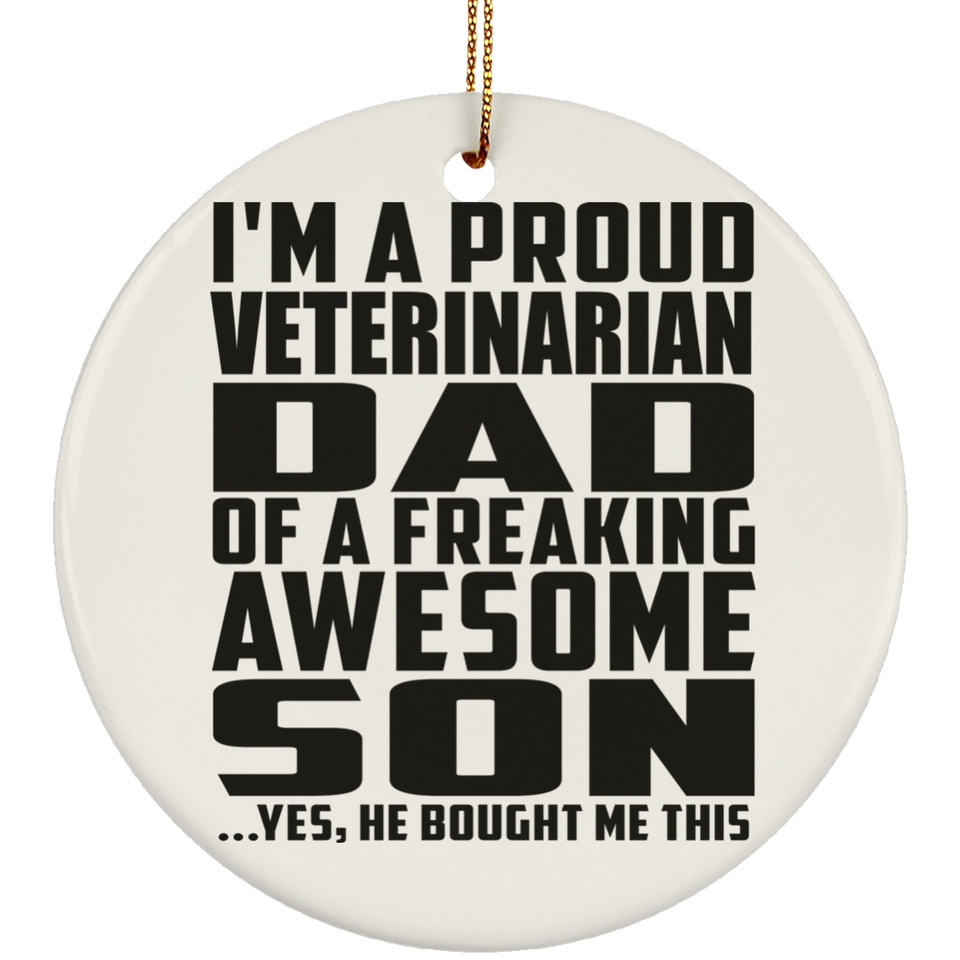 Proud Veterinarian Dad Of Awesome Son - Circle Ornament